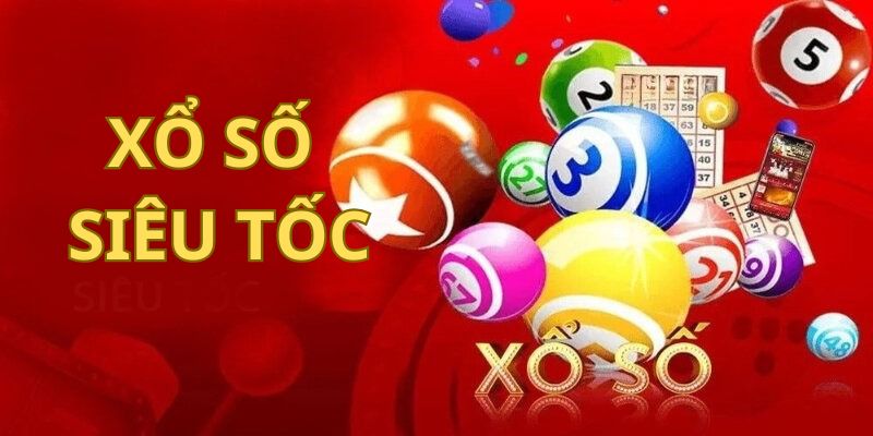Xổ Số Siêu Tốc - Nhanh Như Chớp, Trúng Thưởng Tức Thì